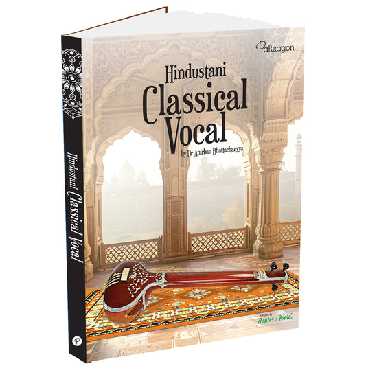 Hindustani Classical Vocal A Comprehensive Guide to Indian Classical Music and Ragas for All Ages