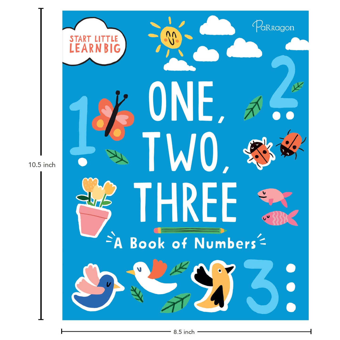 Start Little Learn Big: One, Two, Three | A Book of Numbers | For 4 to 6 Year Old Kids