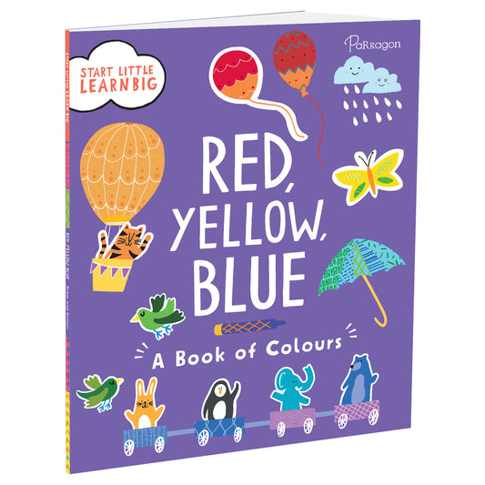 Start Little Learn Big: Red, Yellow, Blue | A Book of Colours | For 4 to 6 Year Old Kids