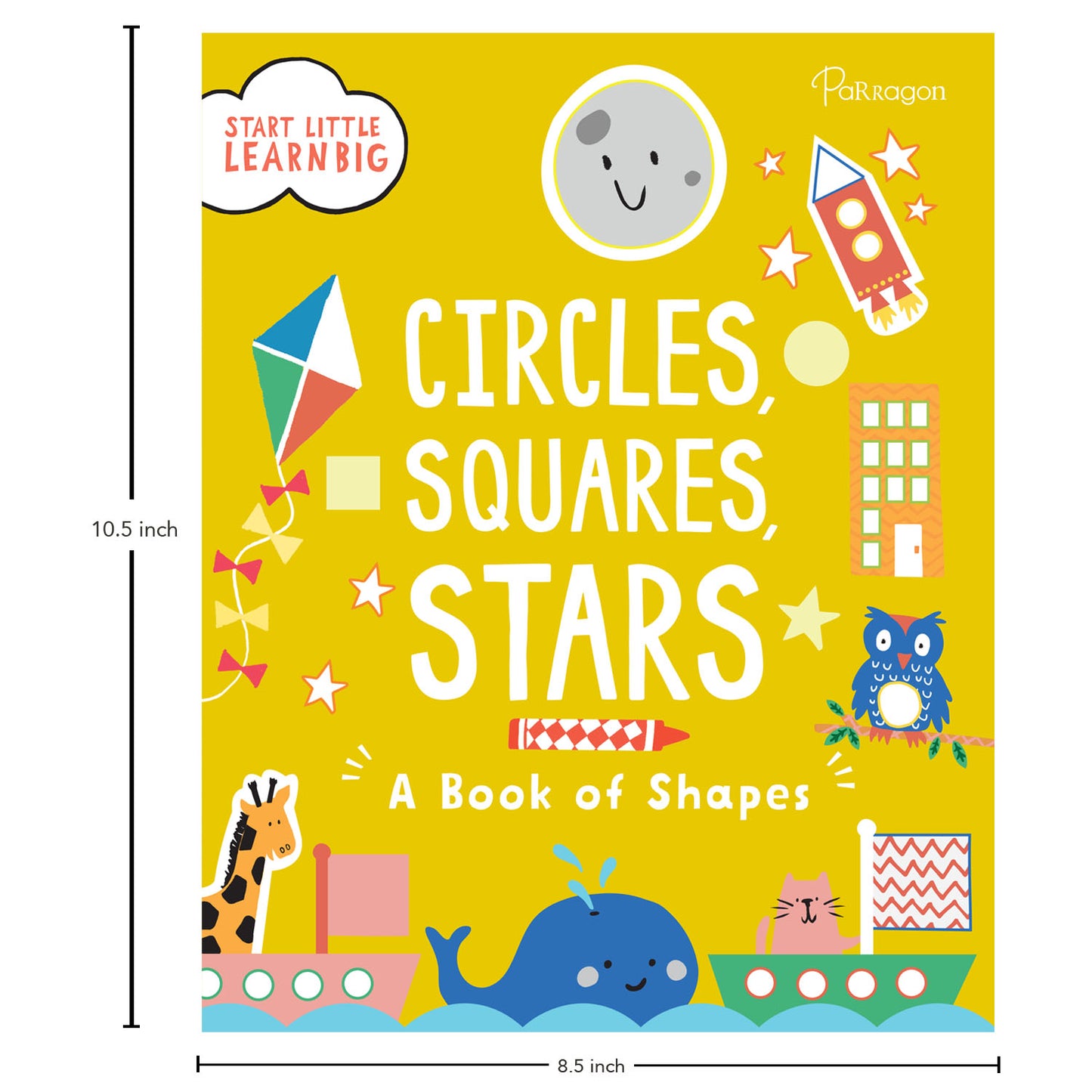 Start Little Learn Big: Circles, Squares, Stars | A Book of Shapes | For 4 to 6 Year Old Kids