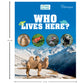 Science Starters: Who Lives Here?s | Reference Book for Kids | Encylopedia for Ages 7+